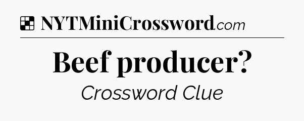 Solution: Beef producer - NYT Crossword