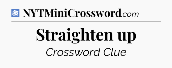 Straighten up Puzzle Page Crossword Clue