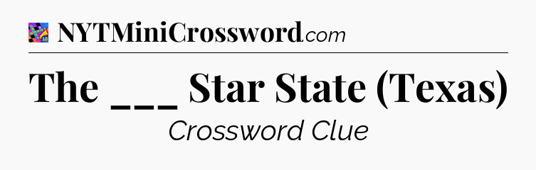 The ___ Star State (Texas) Crossword Clue