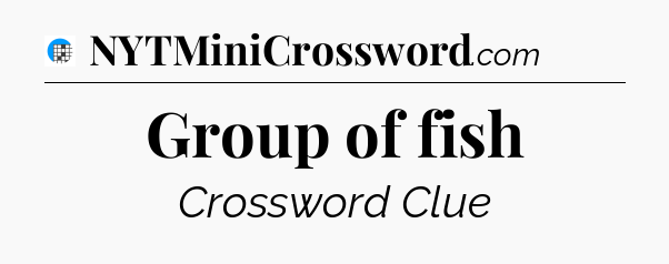 Group of fish Crossword Clue