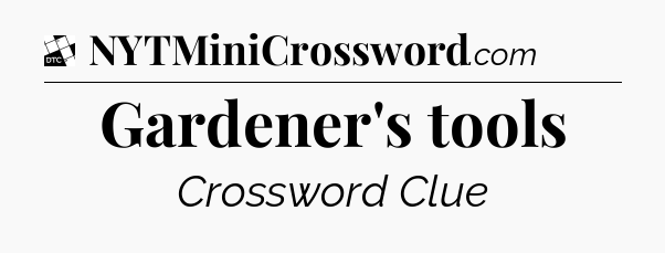 Gardener's tools - Daily Themed Classic Crossword