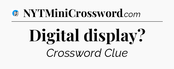 Digital display Crossword Clue