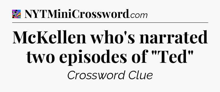 McKellen who's narrated two episodes of 