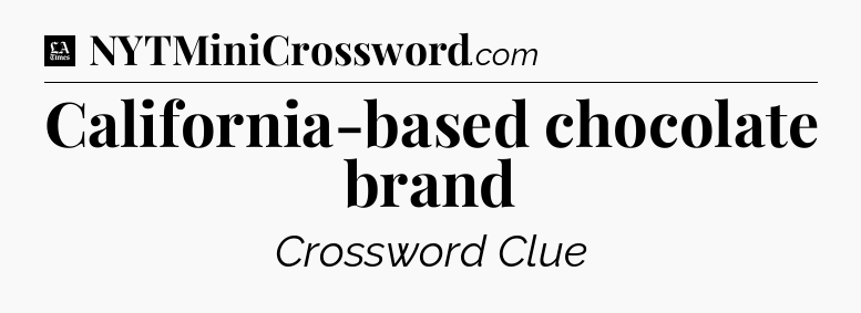 California-based chocolate brand - LA Times Crossword