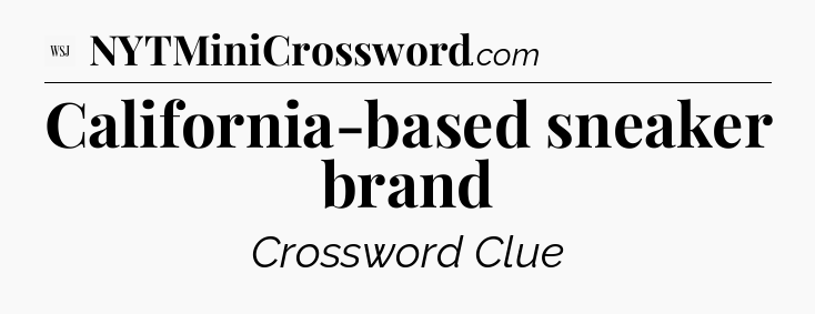California-based sneaker brand - WSJ Crossword