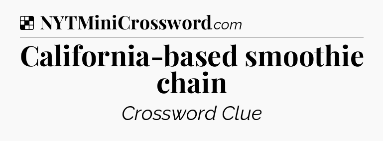 Solution: California-based smoothie chain - NYT Crossword