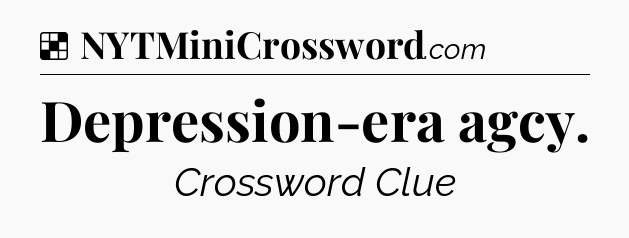 Solution: Depression-era agcy - NYT Crossword