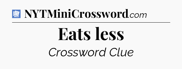 Eats less Puzzle Page Crossword Clue
