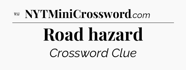 Road hazard - WSJ Crossword