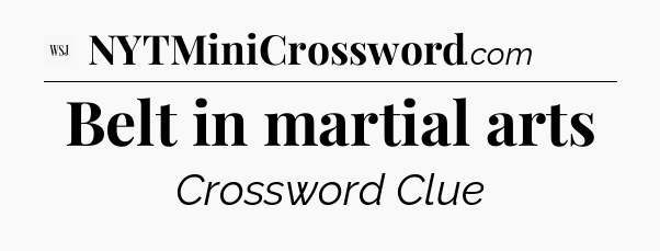 Belt in martial arts - WSJ Crossword