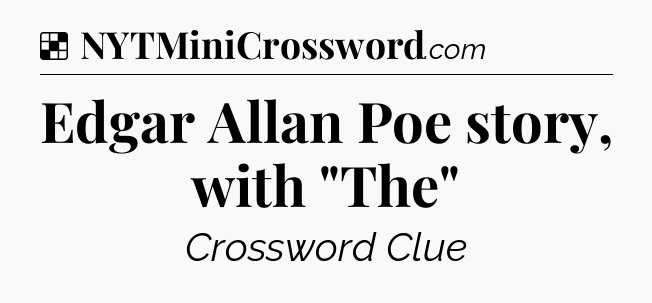 Solution: Edgar Allan Poe story, with 