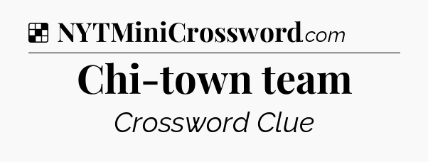 Solution: Chi-town team - NYT Crossword