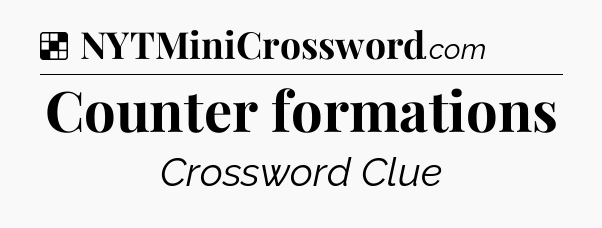 Solution: Counter formations - NYT Crossword