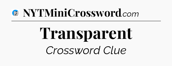 Transparent Crossword Clue