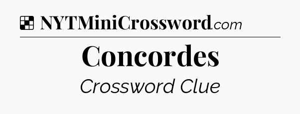 Solution: Concordes - NYT Crossword