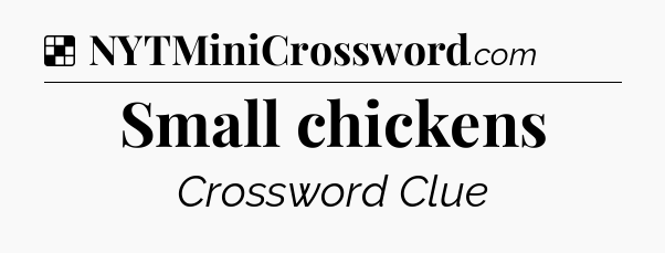 Solution: Small chickens - NYT Crossword