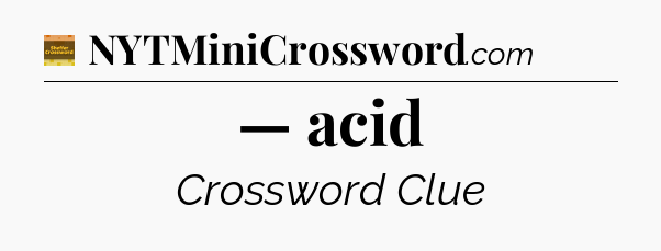 — acid - Eugene Sheffer Crossword