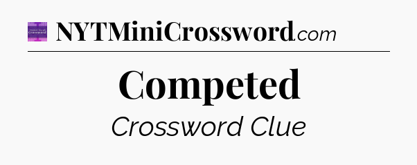 Competed - Thomas Joseph Crossword