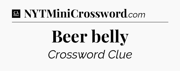 Beer belly - LA Times Crossword
