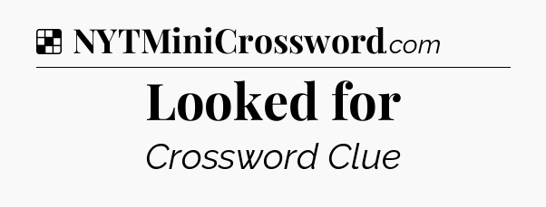 Solution: Looked for - NYT Crossword