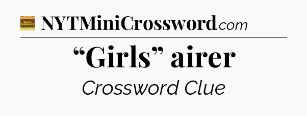 “Girls” airer crossword clue Eugene Sheffer