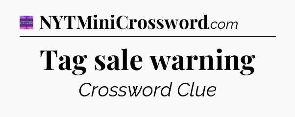 Tag sale warning - Thomas Joseph Crossword