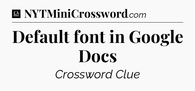 Default font in Google Docs - LA Times Crossword