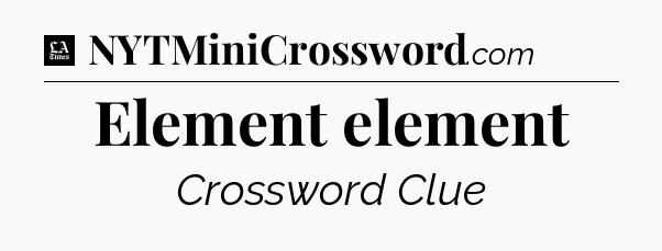 Element element - LA Times Crossword