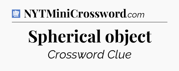 Spherical object Puzzle Page Crossword Clue