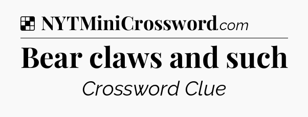 Solution: Bear claws and such - NYT Crossword