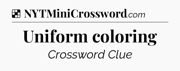 Solution: Uniform coloring - NYT Crossword