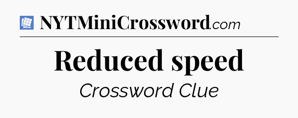 Reduced speed Puzzle Page Crossword Clue