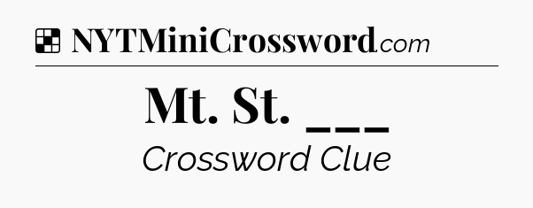 Solution: Mt. St. ___ - NYT Crossword