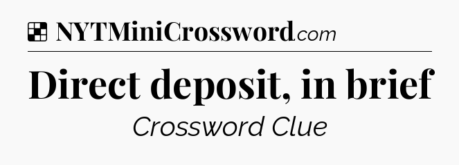 Direct deposit, in brief NYT Crossword
