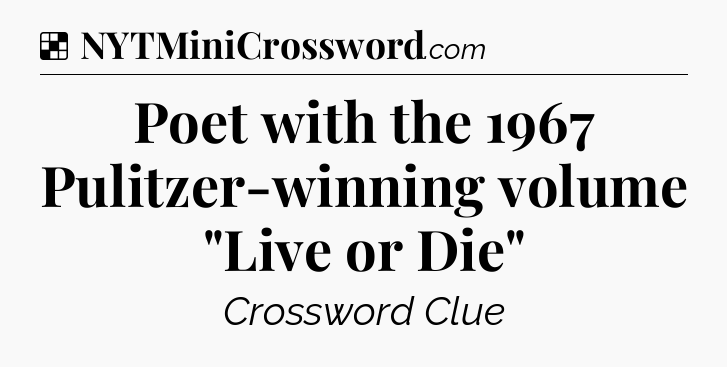 Solution: Poet with the 1967 Pulitzer-winning volume 