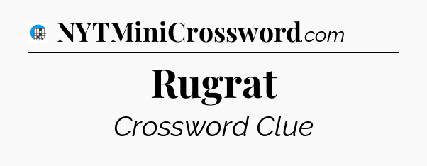 Rugrat Crossword Clue