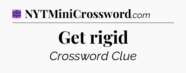 Get rigid - Thomas Joseph Crossword