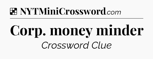 Solution: Corp. money minder - NYT Crossword