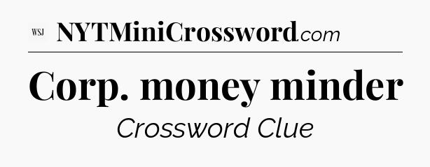 Corp. money minder - WSJ Crossword