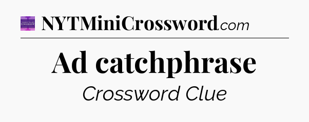 Ad catchphrase - Thomas Joseph Crossword