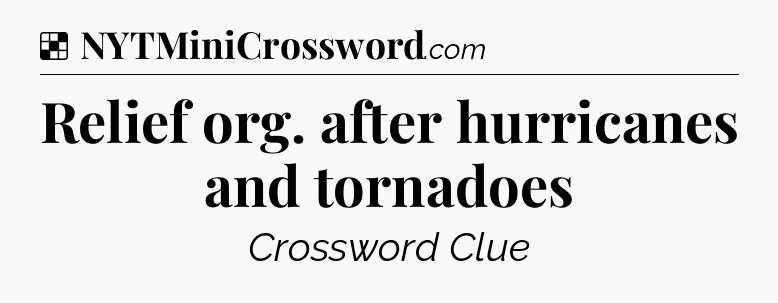 Solution: Relief org. after hurricanes and tornadoes - NYT Crossword