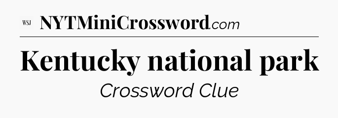Kentucky national park - WSJ Crossword