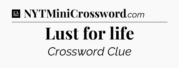 Lust for life - LA Times Crossword
