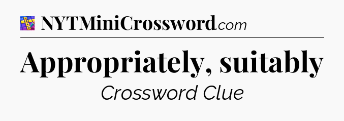 Appropriately, suitably Codycross