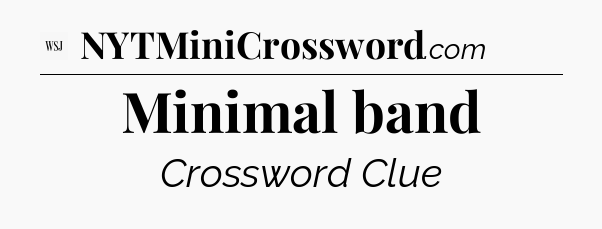 Minimal band - WSJ Crossword