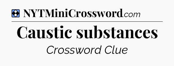 Solution: Caustic substances - NYT Mini Crossword