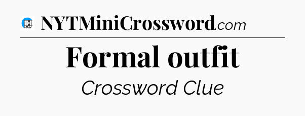 Formal outfit Crossword Clue