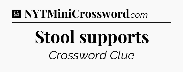 Stool supports - LA Times Crossword