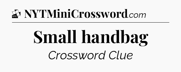 Small handbag - Daily Themed Mini Crossword