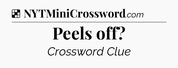 Solution: Peels off - NYT Crossword